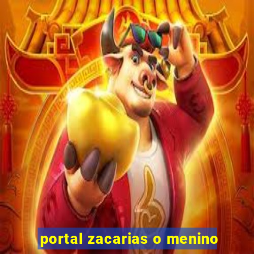 portal zacarias o menino